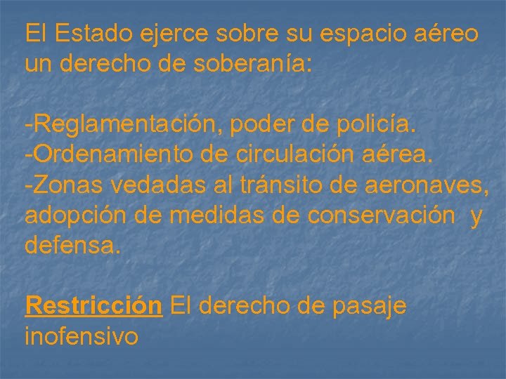 El Estado ejerce sobre su espacio aéreo un derecho de soberanía: -Reglamentación, poder de