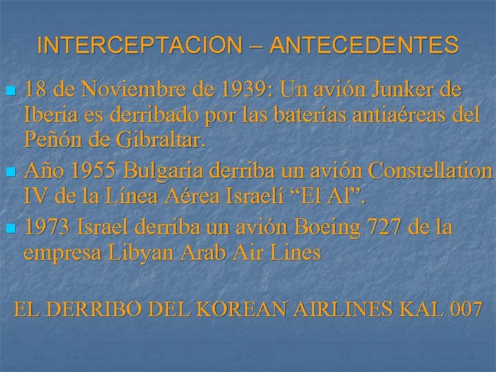 INTERCEPTACION – ANTECEDENTES 18 de Noviembre de 1939: Un avión Junker de Iberia es