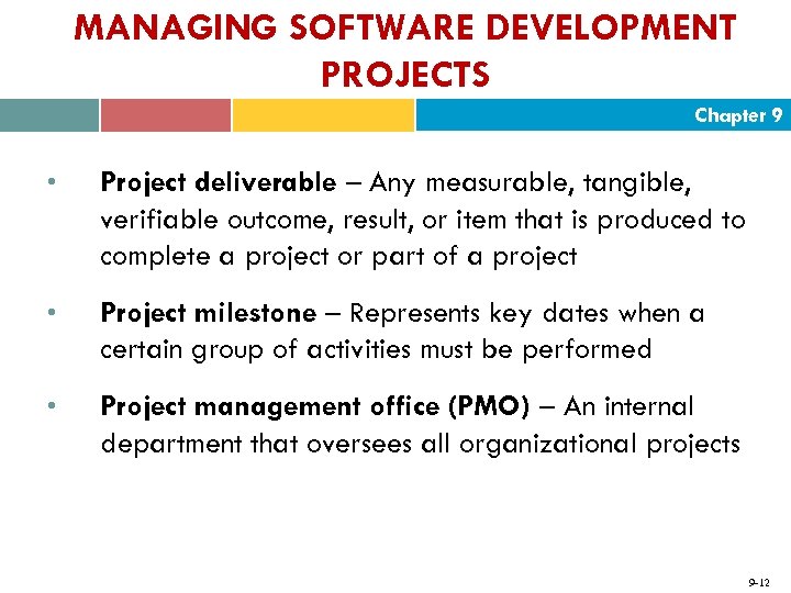 MANAGING SOFTWARE DEVELOPMENT PROJECTS Chapter 9 • Project deliverable – Any measurable, tangible, verifiable