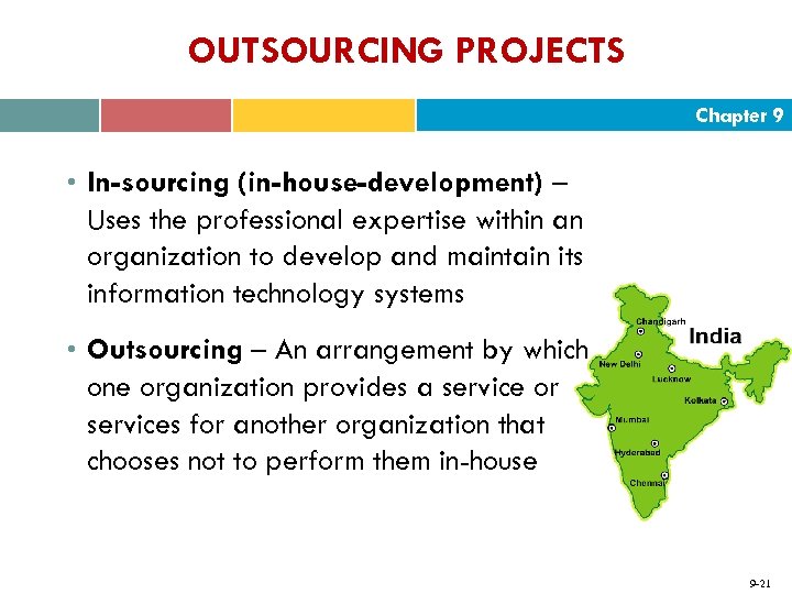 OUTSOURCING PROJECTS Chapter 9 • In-sourcing (in-house-development) – Uses the professional expertise within an