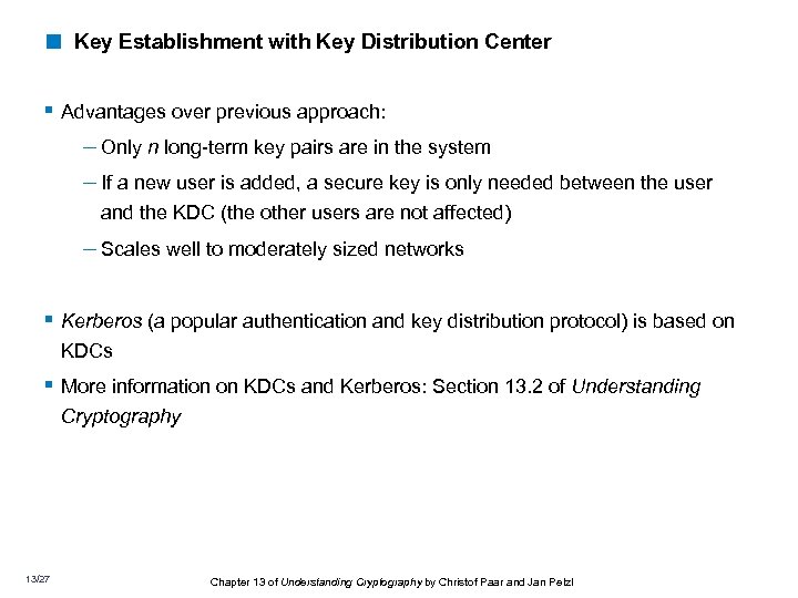 < Key Establishment with Key Distribution Center § Advantages over previous approach: - Only