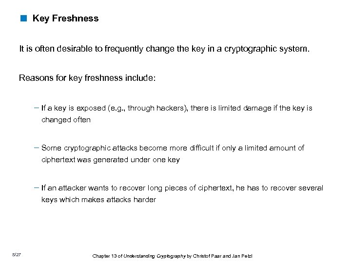 < Key Freshness It is often desirable to frequently change the key in a