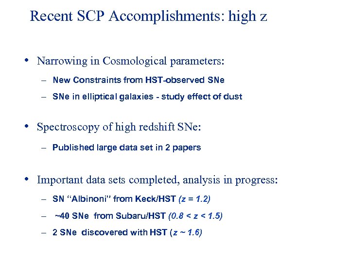 Recent SCP Accomplishments: high z • Narrowing in Cosmological parameters: – New Constraints from