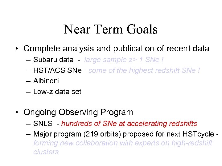 Near Term Goals • Complete analysis and publication of recent data – – Subaru