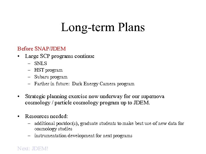 Long-term Plans Before SNAP/JDEM • Large SCP programs continue – – SNLS HST program