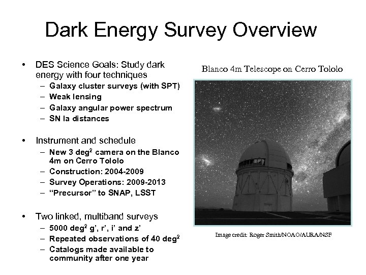 Dark Energy Survey Overview • DES Science Goals: Study dark energy with four techniques