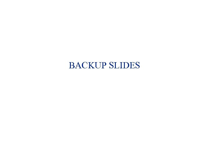 BACKUP SLIDES 