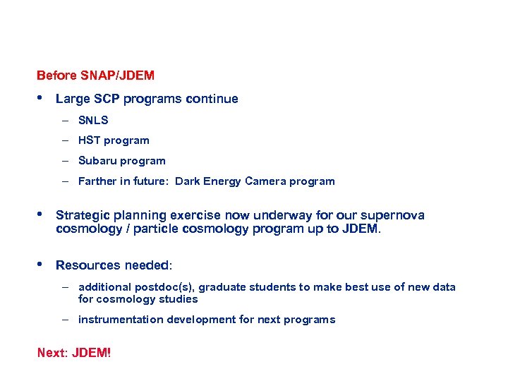 Before SNAP/JDEM • Large SCP programs continue – SNLS – HST program – Subaru