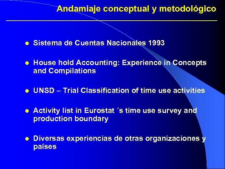 Andamiaje conceptual y metodológico l Sistema de Cuentas Nacionales 1993 l House hold Accounting: