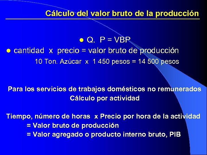 Cálculo del valor bruto de la producción Q. P = VBP l cantidad x
