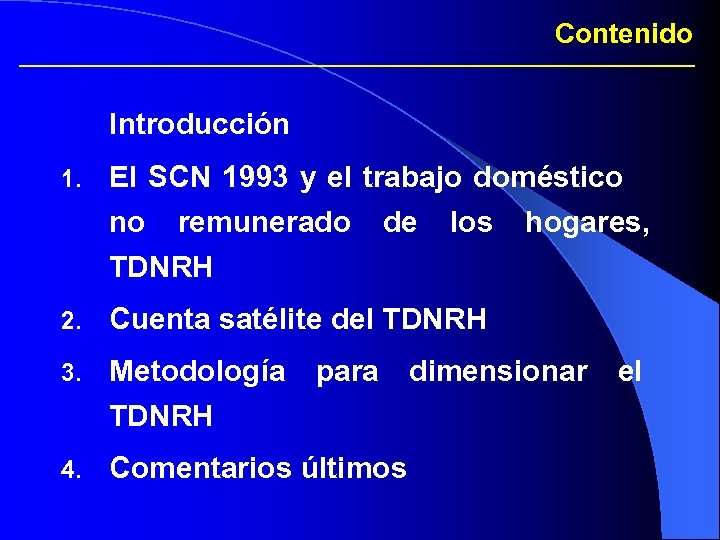Contenido Introducción 1. El SCN 1993 y el trabajo doméstico no remunerado de los