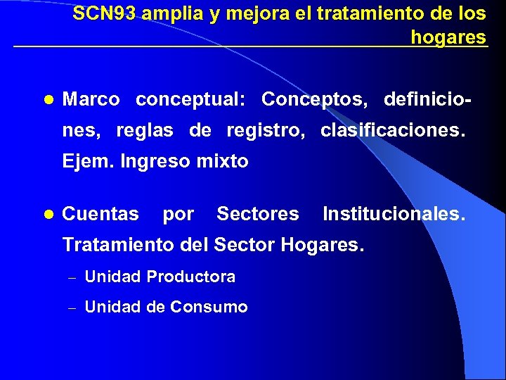 SCN 93 amplia y mejora el tratamiento de los hogares l Marco conceptual: Conceptos,