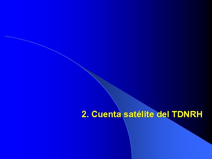 2. Cuenta satélite del TDNRH 