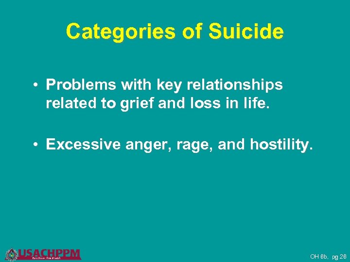 Categories of Suicide • Problems with key relationships related to grief and loss in