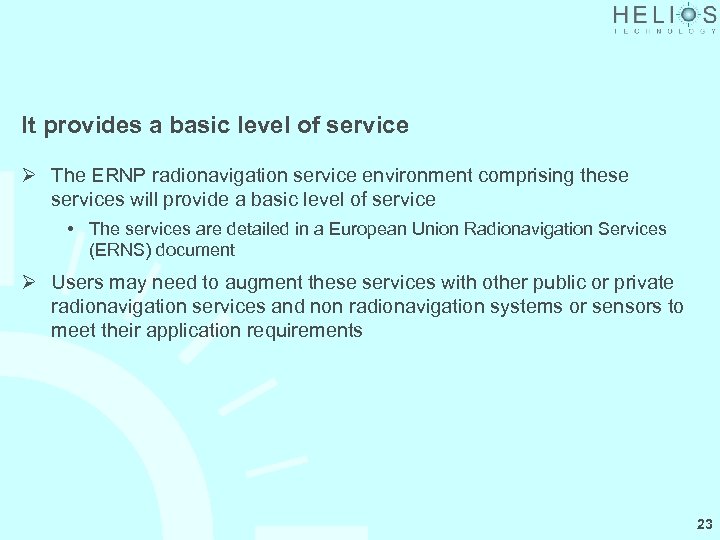 It provides a basic level of service Ø The ERNP radionavigation service environment comprising