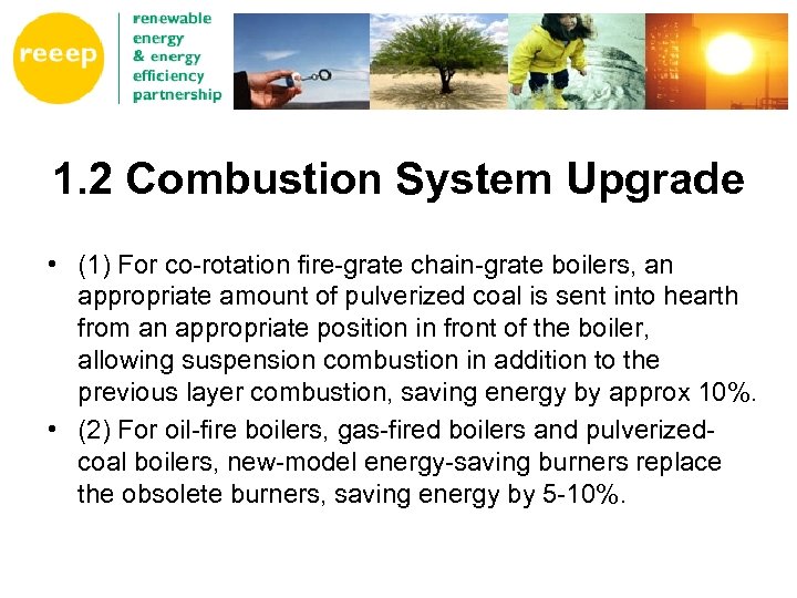 1. 2 Combustion System Upgrade • (1) For co-rotation fire-grate chain-grate boilers, an appropriate