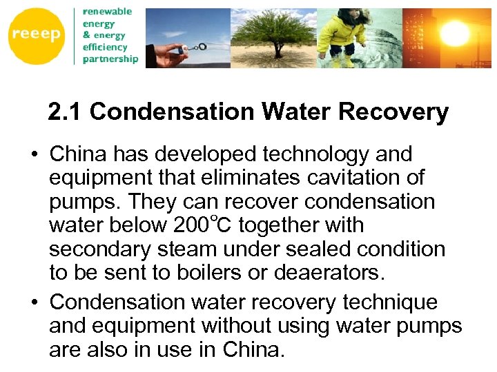 2. 1 Condensation Water Recovery • China has developed technology and equipment that eliminates