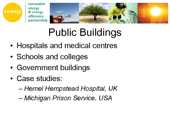 Public Buildings • • Hospitals and medical centres Schools and colleges Government buildings Case