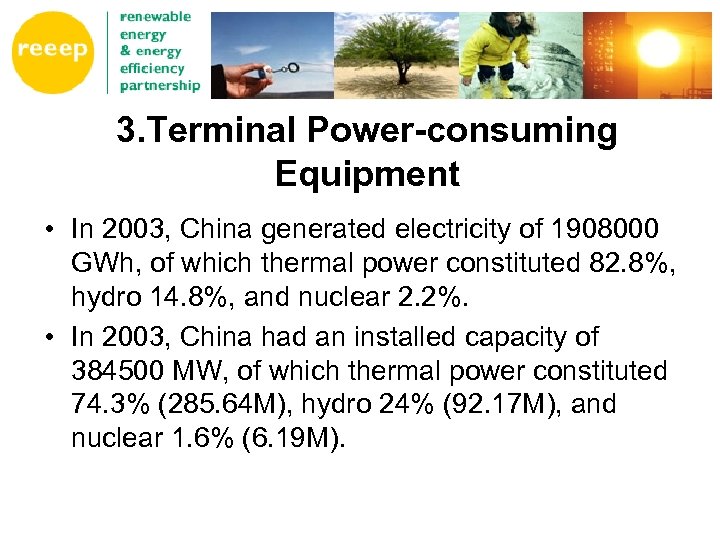 3. Terminal Power-consuming Equipment • In 2003, China generated electricity of 1908000 GWh, of
