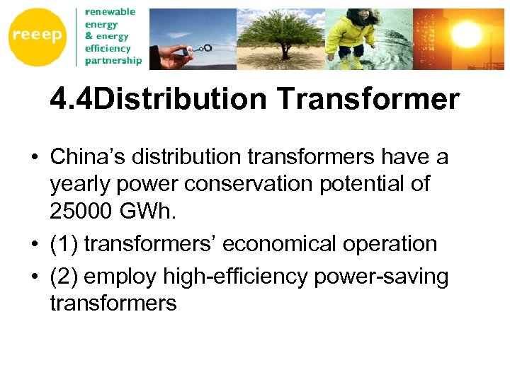 4. 4 Distribution Transformer • China’s distribution transformers have a yearly power conservation potential