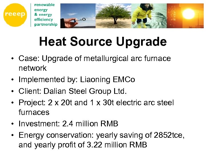 Heat Source Upgrade • Case: Upgrade of metallurgical arc furnace network • Implemented by: