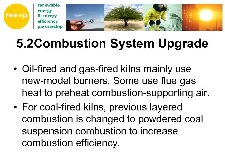 5. 2 Combustion System Upgrade • Oil-fired and gas-fired kilns mainly use new-model burners.