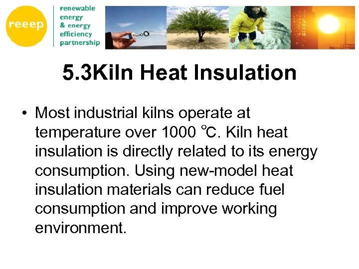 5. 3 Kiln Heat Insulation • Most industrial kilns operate at temperature over 1000
