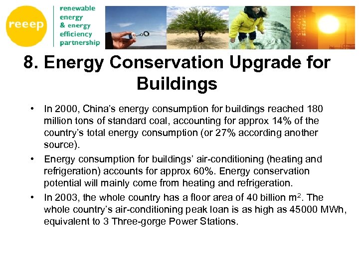 8. Energy Conservation Upgrade for Buildings • In 2000, China’s energy consumption for buildings