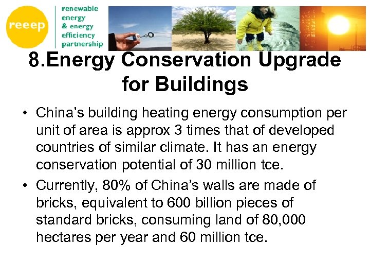 8. Energy Conservation Upgrade for Buildings • China’s building heating energy consumption per unit