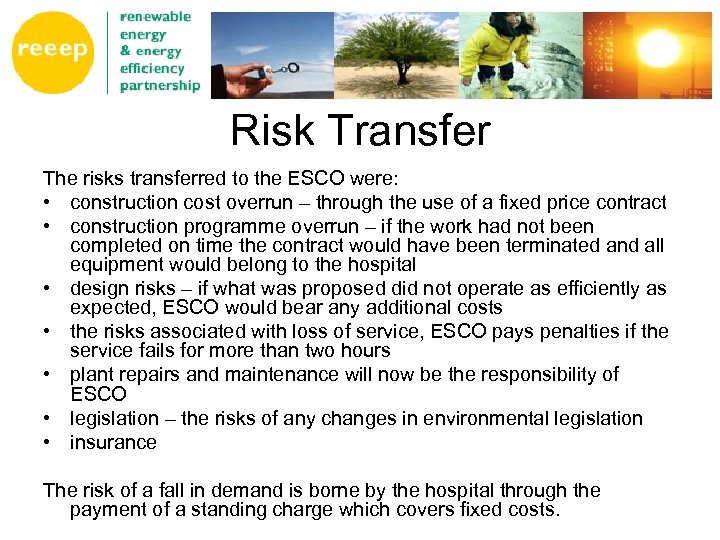 Risk Transfer The risks transferred to the ESCO were: • construction cost overrun –