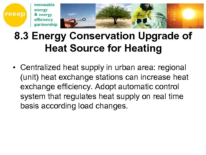 8. 3 Energy Conservation Upgrade of Heat Source for Heating • Centralized heat supply