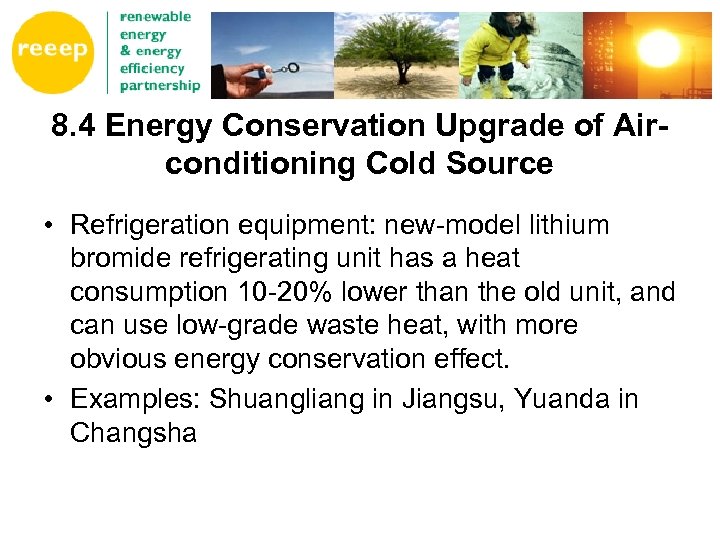 8. 4 Energy Conservation Upgrade of Airconditioning Cold Source • Refrigeration equipment: new-model lithium