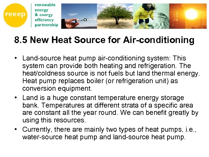 8. 5 New Heat Source for Air-conditioning • Land-source heat pump air-conditioning system: This