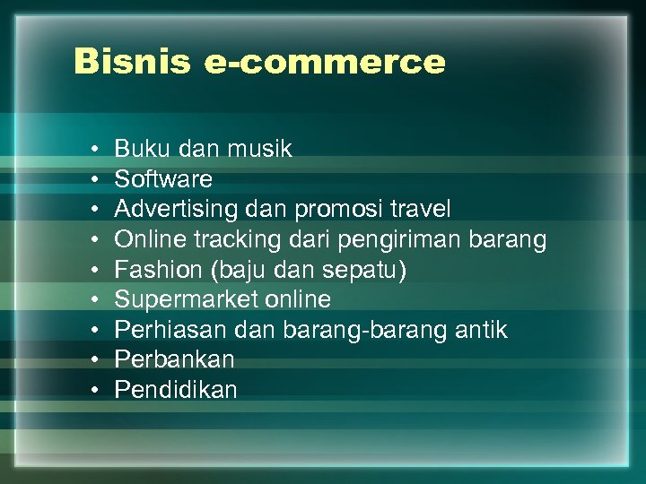 Bisnis e-commerce • • • Buku dan musik Software Advertising dan promosi travel Online