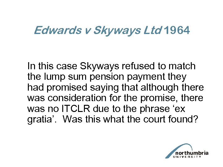 Edwards v Skyways Ltd 1964 In this case Skyways refused to match the lump
