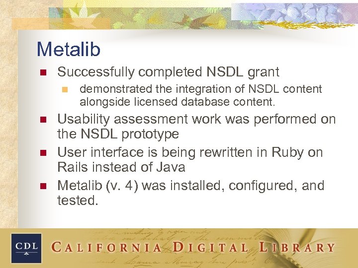 Metalib n Successfully completed NSDL grant n n demonstrated the integration of NSDL content