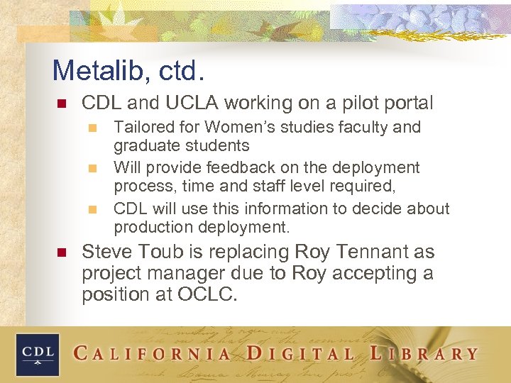 Metalib, ctd. n CDL and UCLA working on a pilot portal n n Tailored