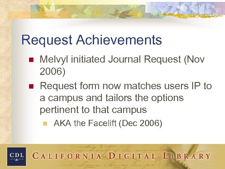 Request Achievements n n Melvyl initiated Journal Request (Nov 2006) Request form now matches