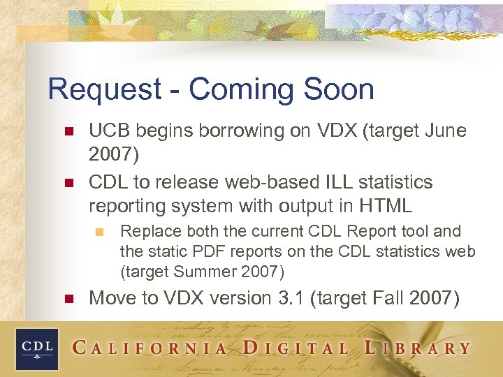 Request - Coming Soon n n UCB begins borrowing on VDX (target June 2007)