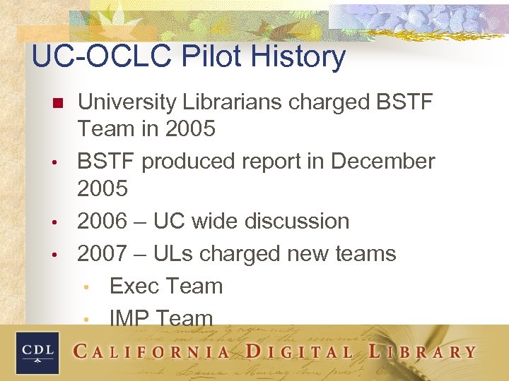 UC-OCLC Pilot History n • • • University Librarians charged BSTF Team in 2005