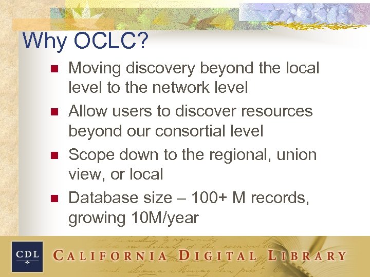 Why OCLC? n n Moving discovery beyond the local level to the network level