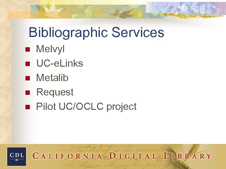 Bibliographic Services n n n Melvyl UC-e. Links Metalib Request Pilot UC/OCLC project 