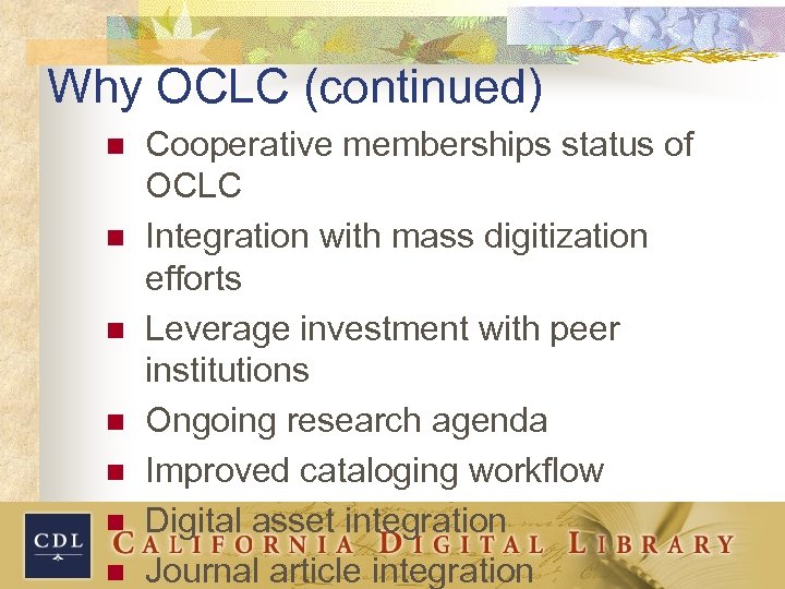 Why OCLC (continued) n n n n Cooperative memberships status of OCLC Integration with