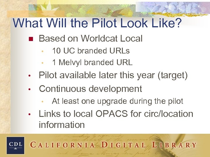 What Will the Pilot Look Like? n Based on Worldcat Local • • Pilot