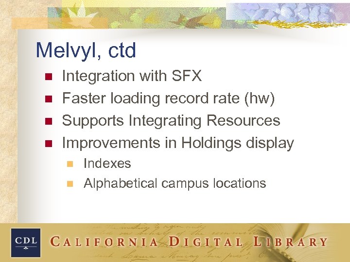 Melvyl, ctd n n Integration with SFX Faster loading record rate (hw) Supports Integrating