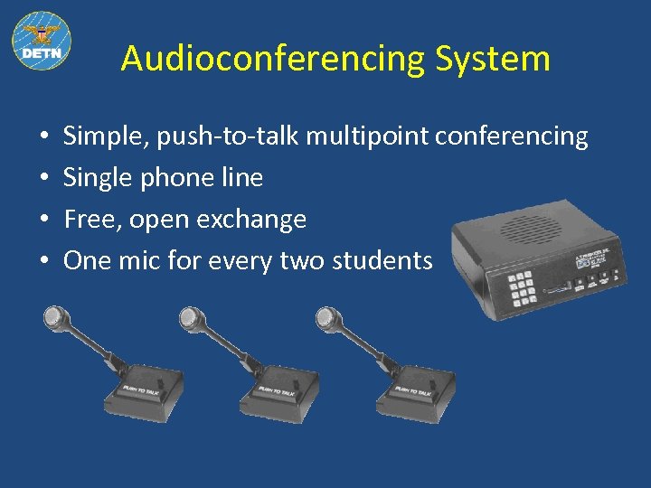 Audioconferencing System • • Simple, push-to-talk multipoint conferencing Single phone line Free, open exchange