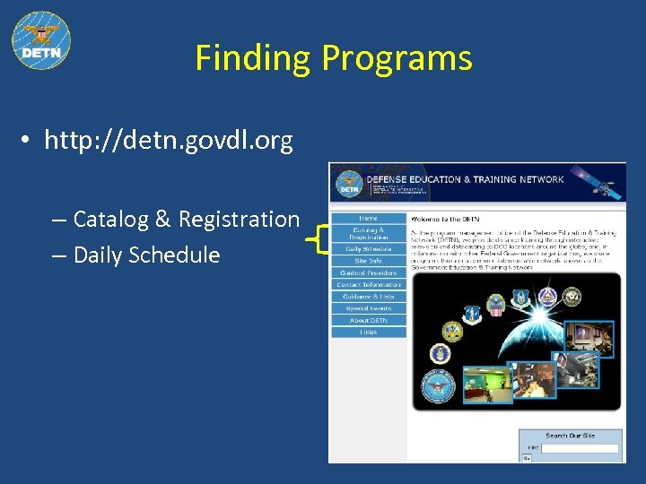 Finding Programs • http: //detn. govdl. org – Catalog & Registration – Daily Schedule