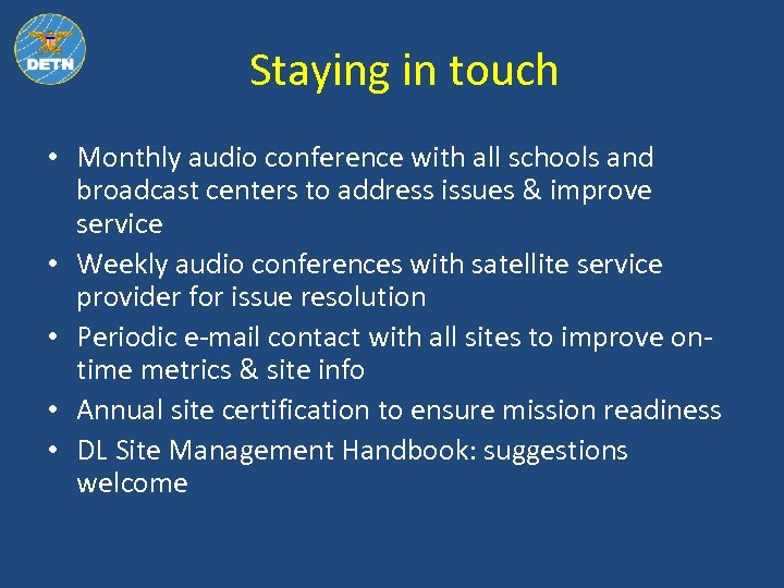 Staying in touch • Monthly audio conference with all schools and broadcast centers to