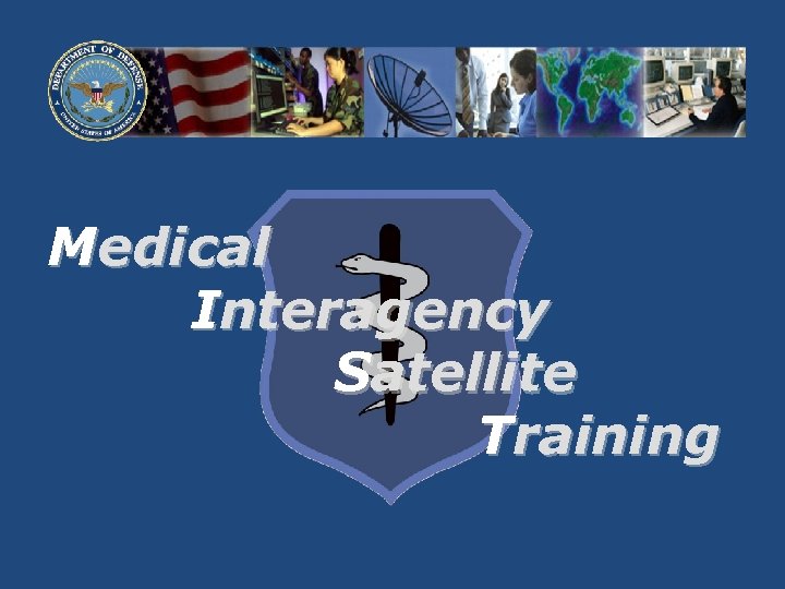 Medical Interagency Satellite Training 