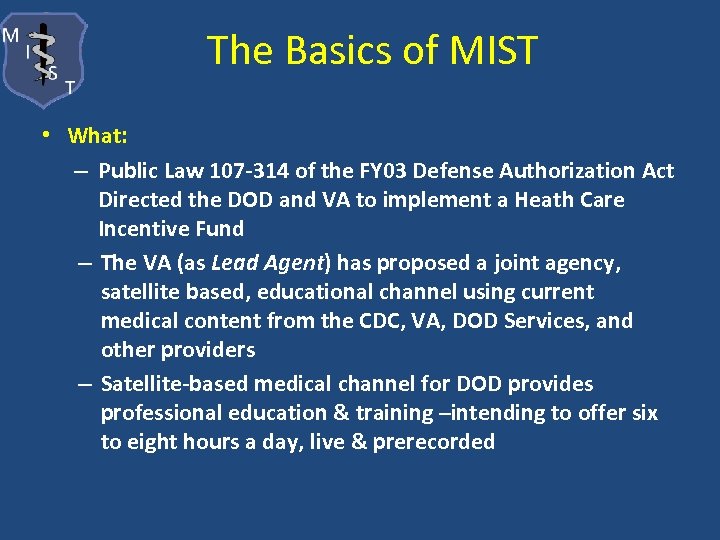 The Basics of MIST • What: – Public Law 107 -314 of the FY